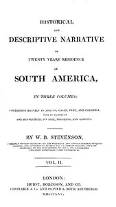 Historical and descriptive narrative of twenty years' residence in South America (Vol 2 of 3): Containing travels in Arauco, Chile, Peru, and Colombia; with an account of the revolution, its rise, progress, and results