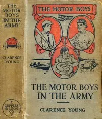 The Motor Boys in the Army; or, Ned, Bob and Jerry as Volunteers