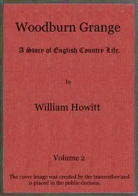 Woodburn Grange: A story of English country life; vol. 2 of 3