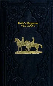 Baily's Magazine of Sports and Pastimes, Volume 85: January to June, 1906