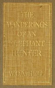 The Wanderings of an Elephant Hunter