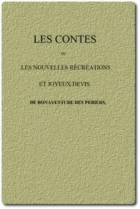 Les Contes; ou, Les nouvelles récréations et joyeux devis