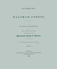 Rambles in Waltham Forest: a stranger's contribution to the triennial sale for the benefit of the Wanstead Lying-in Charity