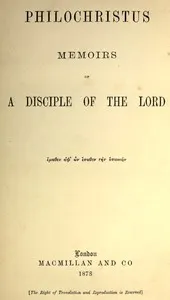 Philochristus: Memoirs of a Disciple of the Lord