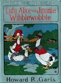 Lulu, Alice and Jimmie Wibblewobble