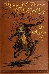 Redskin and Cow-Boy: A Tale of the Western Plains