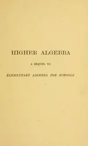Higher algebra : a sequel to elementary algebra for schools