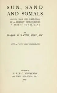 Sun, Sand and Somals: Leaves from the note-book of a District Commissioner in British Somaliland