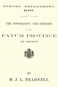 The topography and geology of the Fayum province of Egypt