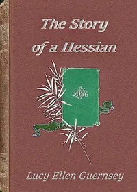 The story of a Hessian : $b A tale of the revolution in New Jersey