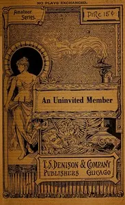 An Uninvited Member: A Play for Girls in Two Scenes