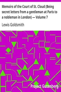 Memoirs of the Court of St. Cloud (Being secret letters from a gentleman at Paris to a nobleman in London) — Volume 7
