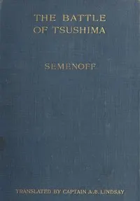 The Battle of Tsu-shima: between the Japanese and Russian fleets, fought on 27th May 1905