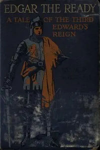 Edgar the Ready: A Tale of the Third Edward's Reign