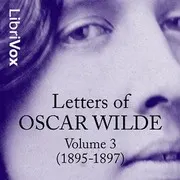 Letters of Oscar Wilde, Volume 3 (1895-1897)