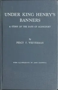 Under King Henry's Banners: A story of the days of Agincourt