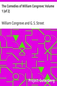 The Comedies of William Congreve: Volume 1 of 2