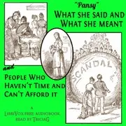 What She Said and What She Meant, and People Who Haven't Time and Can't Afford It