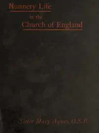 Nunnery life in the Church of England; or, Seventeen years with Father Ignatius