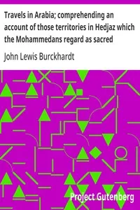 Travels in Arabia; comprehending an account of those territories in Hedjaz which the Mohammedans regard as sacred