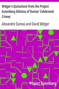 Widger's Quotations from the Project Gutenberg Editions of Dumas' Celebrated Crimes