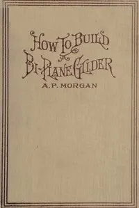 How To Build A 20-Foot Bi-Plane Glider
