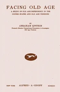 Facing old age: a study of old age dependency in the United States and old age pensions