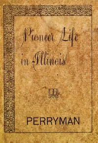 Pioneer Life in Illinois