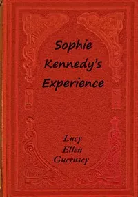 Sophie Kennedy's experience: or, The stepmother
