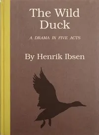 The wild duck: A drama in five acts
