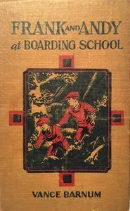 Frank and Andy at boarding school: or, Rivals for many honors