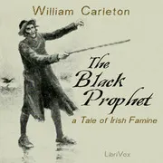 The Black Prophet - A Tale of Irish Famine