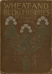 Wheat and Huckleberries; Or, Dr. Northmore's Daughters