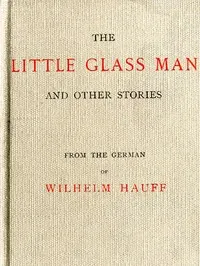 The Little Glass Man, and Other Stories