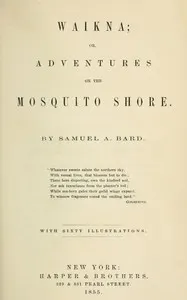 Waikna : $b or, Adventures on the Mosquito Shore