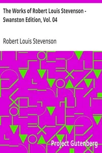 The Works of Robert Louis Stevenson - Swanston Edition, Vol. 04