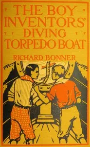 The Boy Inventors' Diving Torpedo Boat