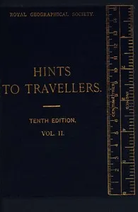Hints to Travellers, Scientific and General, Vol. 2: Tenth edition, revised and corrected