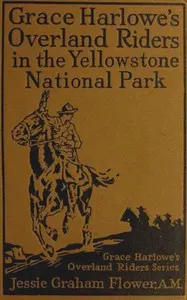 Grace Harlowe's Overland Riders in the Yellowstone National Park