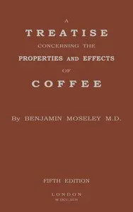 A treatise concerning the properties and effects of coffee