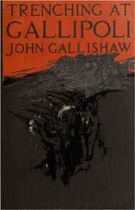 Trenching at Gallipoli: The personal narrative of a Newfoundlander with the ill-fated Dardanelles expedition