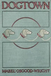 Dogtown: Being Some Chapters from the Annals of the Waddles Family Set Down in the Language of Housepeople