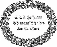 Lebensansichten des Katers Murr: nebst fragmentarischer Biographie des Kapellmeisters Johannes Kreisler in zufälligen Makulaturblättern