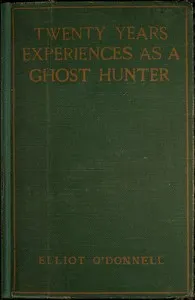 Twenty Years' Experience as a Ghost Hunter