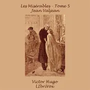 Les Misérables Tome 5 - Jean Valjean