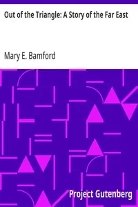 Out of the Triangle: A Story of the Far East