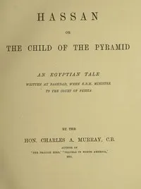 Hassan; or, The Child of the Pyramid: An Egyptian Tale