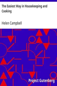 The Easiest Way in Housekeeping and Cooking: Adapted to Domestic Use or Study in Classes
