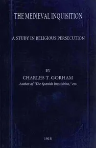 The medieval Inquisition: A study in religious persecution
