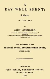 A Day Well Spent: A Farce, in One Act